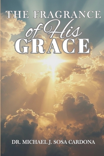 The Fragrance of His Grace