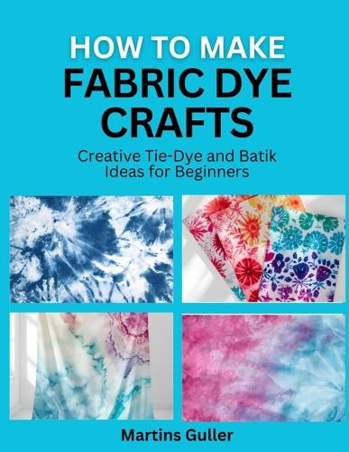 How to make Fabric Dye Crafts