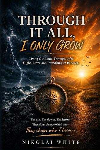 Through It All, I only Grow