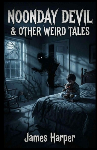 Noonday Devil & Other Weird Tales