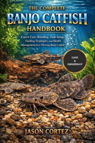 The Complete Banjo Catfish Handbook
