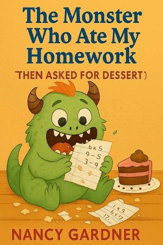 The Monster Who Ate My Homework (Then Asked for Dessert)