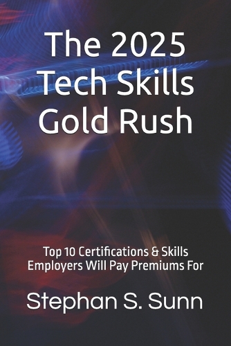 The 2025 Tech Skills Gold Rush