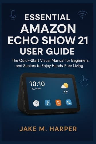 Essential Amazon Echo Show 21 User Guide