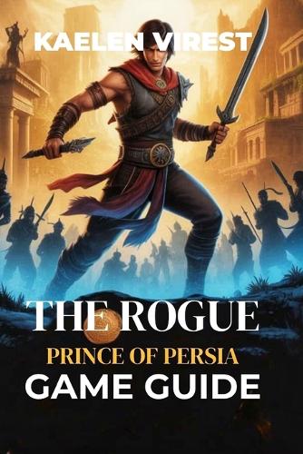 The Rogue Prince of Persia Game Guide