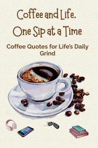 Coffee and Life, One Sip at a Time