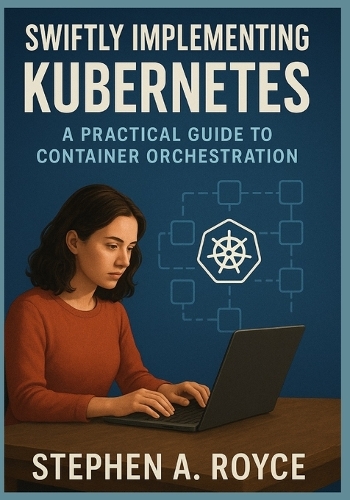 Swiftly Implementing Kubernetes