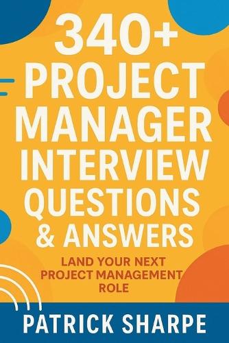 340+ Project Manager Interview Questions & Answers