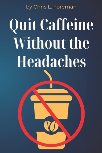 Quit Caffeine Without the Headaches
