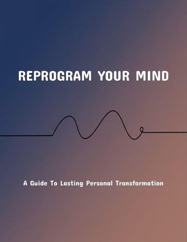 Reprogram Your Mind