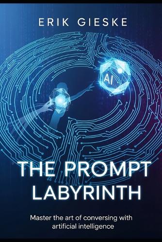 The Prompt Labyrinth
