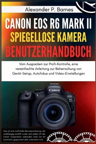 Canon EOS R6 Mark II spiegellose Kamera Benutzerhandbuch