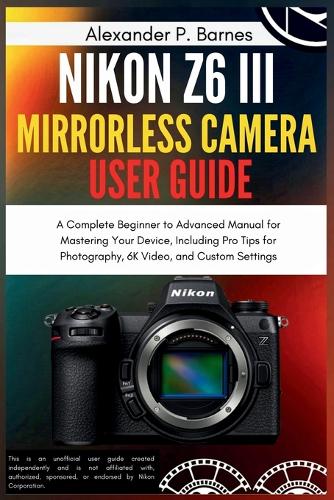 Nikon Z6 III Mirrorless Camera User Guide
