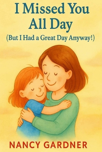 I Missed You All Day (But I Had a Great Day Anyway!)