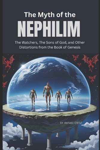 The Myth of the Nephilim, The Watchers, The Sons of God