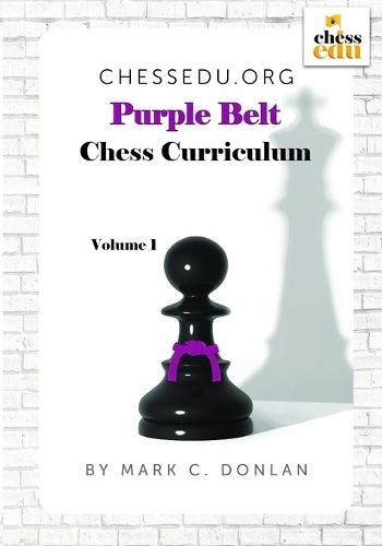 ChessEdu.org Purple Belt Chess Curriculum, Volume 1
