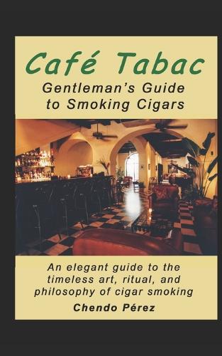Café Tabac Gentleman's Guide to Smoking Cigars
