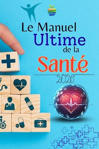 "Le Manuel Ultime de la Santé
