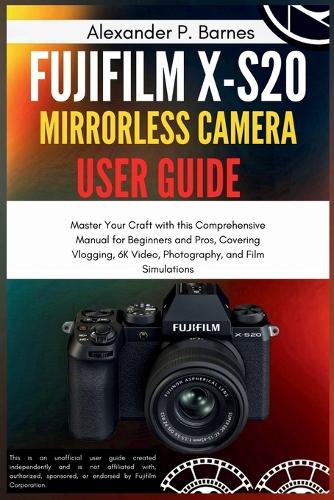 Fujifilm X-S20 Mirrorless Camera User Guide