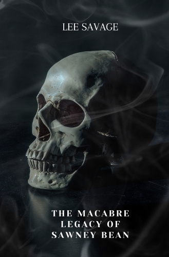 The Macabre Legacy of Sawney Bean
