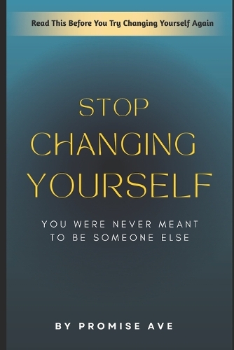 Stop Changing Yourself