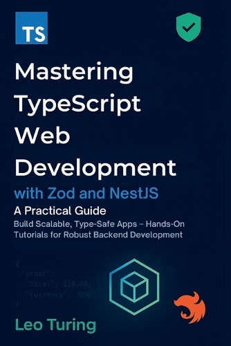 Mastering TypeScript Web Development with Zod and NestJS