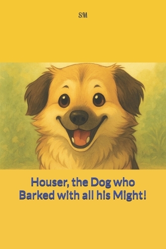 Houser, the Dog who Barked with all his Might