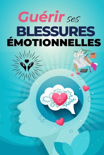 Guérir ses blessures émotionnelles