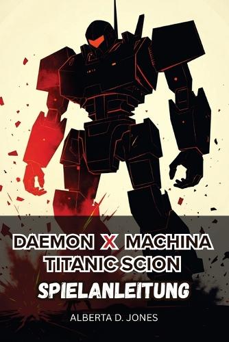 Daemon x Machina Titanic Scion SPIELANLEITUNG