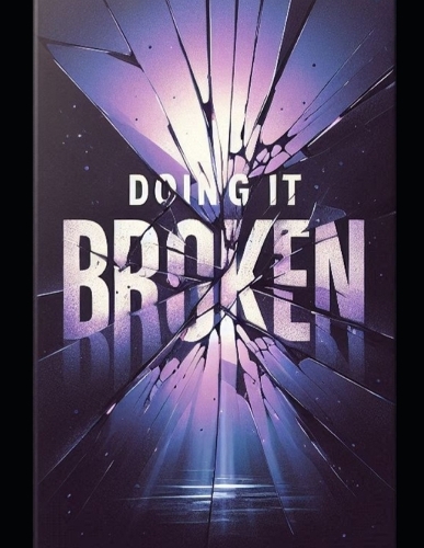 Doing It Broken