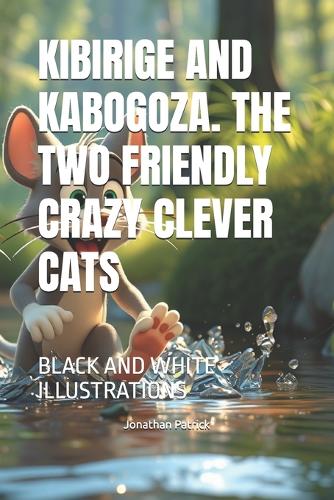 Kibirige and Kabogoza. the Two Friendly Crazy Clever Cats