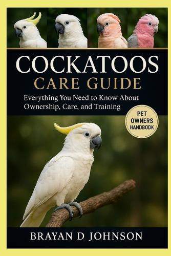 Cockatoos Care Guide