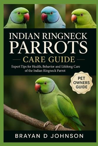 Indian Ringneck Parrots Care Guide