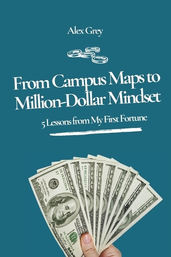 From Campus Maps to Million-Dollar Mindset