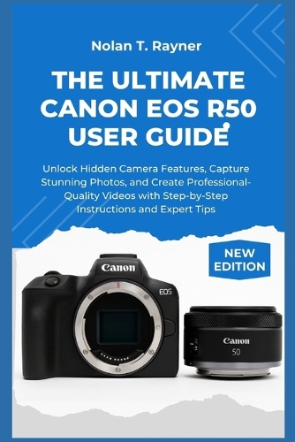 The Ultimate Canon EOS R50 User Guide