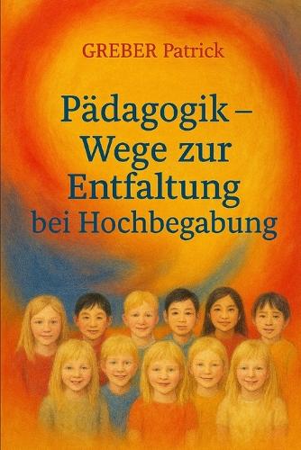 Pädagogik - Wege zur Entfaltung bei Hochbegabung
