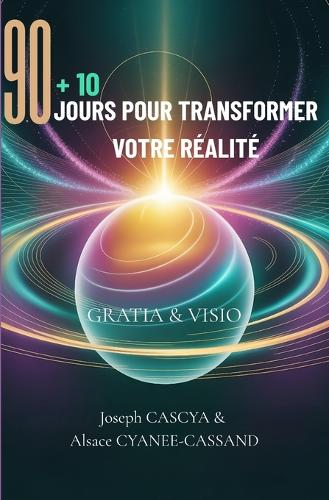 90+10 Jours pour Transformer Votre Réalité -