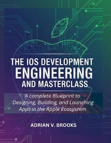 The iOS Development Engineering and Masterclass