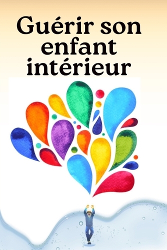 Guérir son enfant intérieur