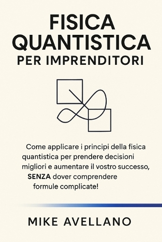 Fisica Quantistica Per Imprenditori