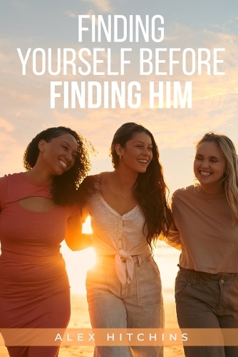 Finding Yourself Before Finding Him