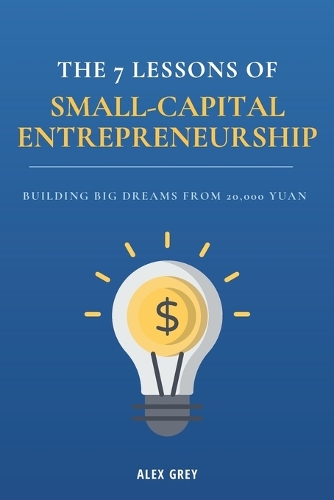 The 7 Lessons of Small-Capital Entrepreneurship