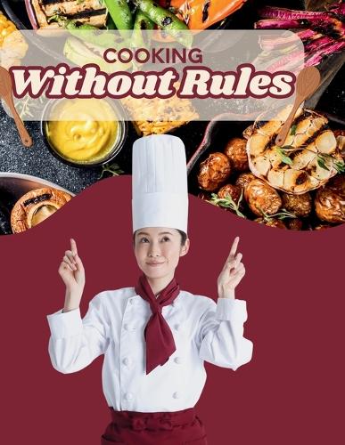 Cooking Without Rules
