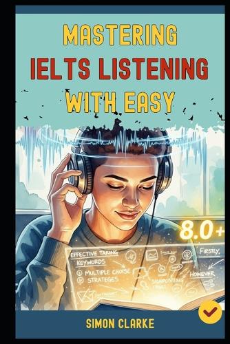 Mastering IELTS Listening with Ease