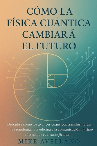 Cómo La Física Cuántica Cambiará El Futuro