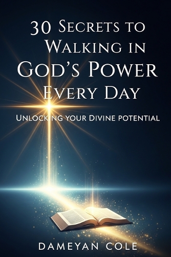 30 Secrets to Walking in God's Power Every Day