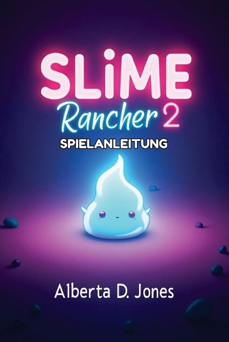Slime Rancher 2 SPIELANLEITUNG