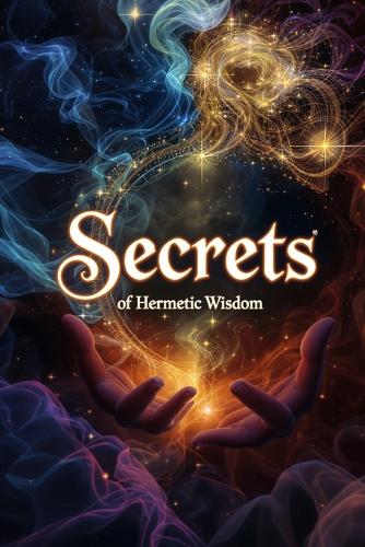 Secrets of Hermetic Wisdom