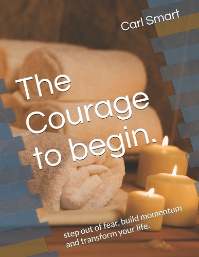The Courage to begin.