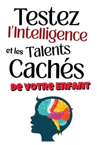 Testez l'Intelligence et les Talents Cachés de Votre Enfant